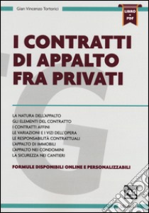 I contratti di appalto fra privati. Con aggiornamento online libro di Tortorici Gian Vincenzo