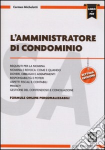 L'amministratore di condominio. Con aggiornamento online libro di Michelotti Carmen