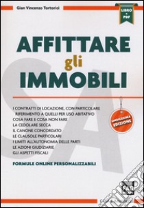 Affittare gli immobili. Con e-book libro di Tortorici Gian Vincenzo