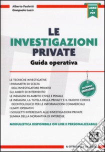 Le investigazioni private: guida operativa. Con Contenuto digitale per download e accesso on line libro di Paoletti Alberto; Luzzi Gianpaolo