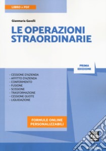 Le operazioni straordinarie. Con Contenuto digitale per download e accesso on line libro di Gavelli Gianmaria