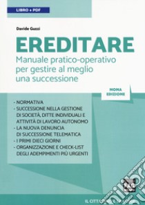 Ereditare. Manuale pratico-operativo per gestire al meglio una successione. Con e-book libro di Guzzi Davide