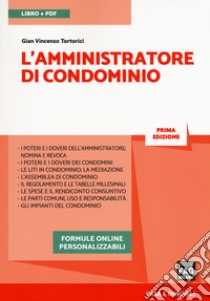 L'amministratore di condominio. Con e-book libro di Tortorici Gian Vincenzo