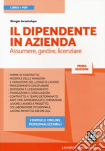 Il dipendente in azienda. Assumere, gestire, licenziare. Con Contenuto digitale per download e accesso on line libro di Incantalupo Giorgio