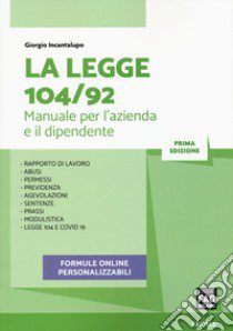 La legge 104/92. Manuale per l'azienda e il dipendente libro di Incantalupo Giorgio