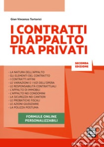 I contratti di appalto fra privati. Con espansione online libro di Tortorici Gian Vincenzo