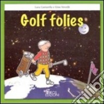 Golf folies. Ediz. italiana libro di Cantarella Luca; Vercelli Gino