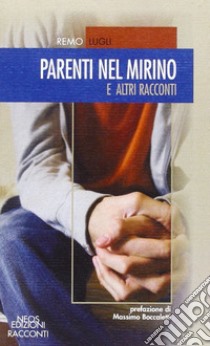 Parenti nel mirino e altri racconti libro di Lugli Remo