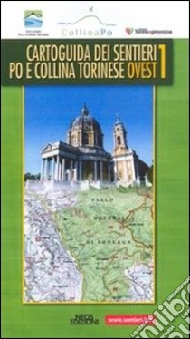 Cartoguida dei sentieri Po e collina torinese ovest 1-est 2 libro