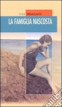 La famiglia nascosta libro di Tremolanti Lola