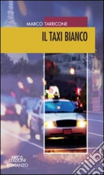 Il taxi bianco libro di Tarricone Marco