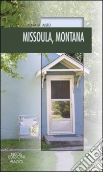 Missoula, Montana libro di Allio Renata