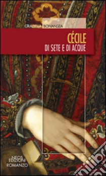 Cécile. Di sete e di acque libro di Bonansea Graziella