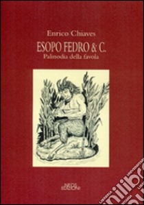 Esopo Fedro & C. Palinodia della favola libro di Chiaves Enrico