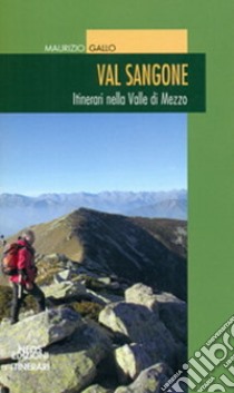 Val Sangone. Itinerari nella Valle di Mezzo libro di Gallo Maurizio