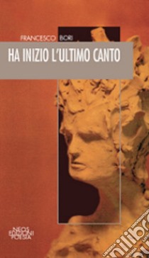 Ha inizio l'ultimo canto libro di Bori Francesco