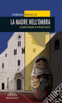 La madre nell'ombra. La quinta indagine di Vincenzo Russo libro di Pistocchi Fiorenza