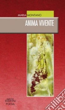 Anima vivente libro di Montano Maria