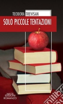 Solo piccole tentazioni libro di Trevisan Teodora