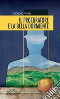 Il procuratore e la bella dormiente libro di Vitari Giorgio