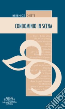 Condominio in scena libro di D'Este Berenice