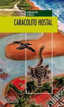 Caracolito hostal libro di Cielo Celestina; Urbano Agnese