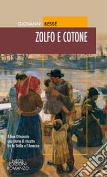 Zolfo e cotone libro di Bessé Giovanni