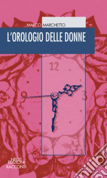 L'orologio delle donne libro di Marchetto Marco