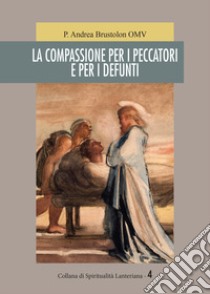 La compassione per i peccatori e per i defunti libro di Brustolon Andrea