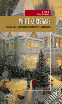 White Christmas. Pagine dalla letteratura inglese e americana libro di Bertinetti P. (cur.)