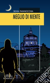 Meglio di niente libro di Pannocchia Silvia