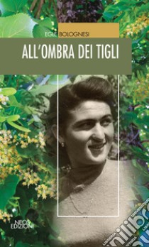 All'ombra dei tigli libro di Bolognesi Egle