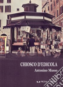 Chiosco d'edicola libro di Musso Antonino