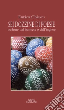 Sei dozzine di poesie libro di Chiaves Enrico