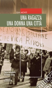 Una ragazza una donna una città libro di Monti Eva