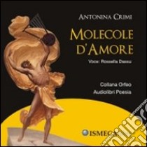 Molecole d'amore. Audiolibro. CD Audio  di Crimi Antonina