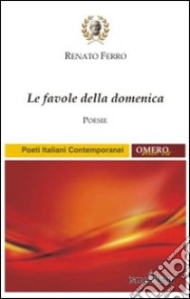 Le favole della domenica libro di Ferro Renato