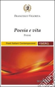 Poesia e vita libro di Vigorita Francesco