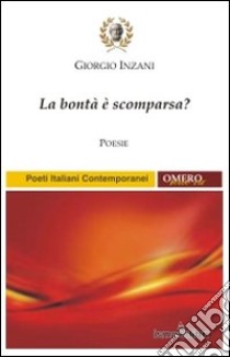 La bontà è scomparsa? libro di Inzani Giorgio