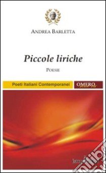 Piccole liriche libro di Barletta Andrea