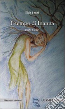 Il tempo di Inanna libro di Lenzi Elda