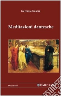 Meditazioni dantesche libro di Soscia Geremia