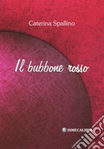 Il bubbone rosso libro di Spallino Caterina