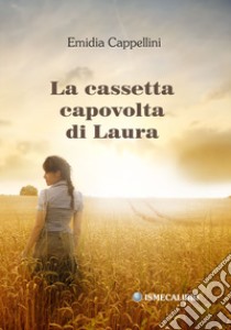 La cassetta capovolta di Laura libro di Cappellini Emidia