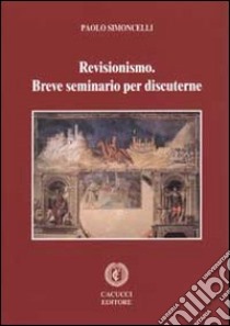 Revisionismo. Breve seminario per discuterne libro di Simoncelli Paolo