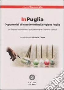 InPuglia. Opportunità di investimento nella regione Puglia libro di Vita G. (cur.)