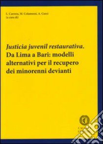 Justicia juvenil restaurativa. Da Lima a Bari. Modelli alternativi per il recupero dei minorenni devianti libro