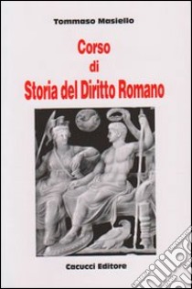 Corso di storia del diritto romano libro di Masiello Tommaso