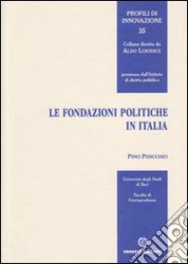 Le fondazioni politiche in Italia libro di Pisicchio Pino