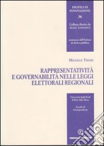 Rappresentatività e governabilità nelle leggi elettorali regionali libro di Troisi Michele